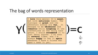 The bag of words representation
11/10/2017 INTRODUCTIONTO SENTIMENTANALYSIS 16
 