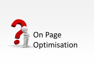 On Page
Optimisation
 