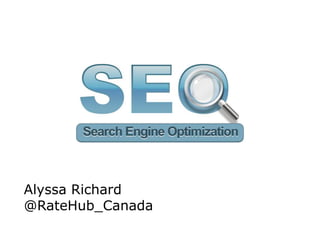 Title slide




   Alyssa Richard
   @RateHub_Canada

                     BOS   Adwords webinar
 