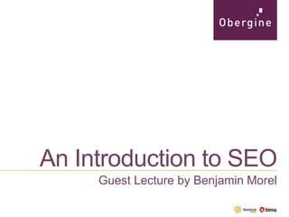 An Introduction to SEO
Guest Lecture by Benjamin Morel

 