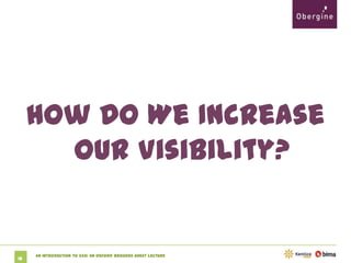 How Do We Increase
Our Visibility?

18

An Introduction to SEO: An Oxford Brookes Guest Lecture

 