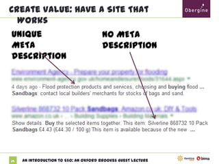 Create Value: Have A Site That Works

Unique META
description

29

No META
description

An Introduction to SEO: An Oxford Brookes Guest Lecture

 