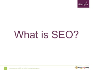 What is SEO?

5

An Introduction to SEO: An Oxford Brookes Guest Lecture

 