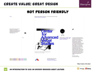 Create Value: Great Design
Not person friendly

http://cavs.mit.edu/

60

An Introduction to SEO: An Oxford Brookes Guest Lecture

 