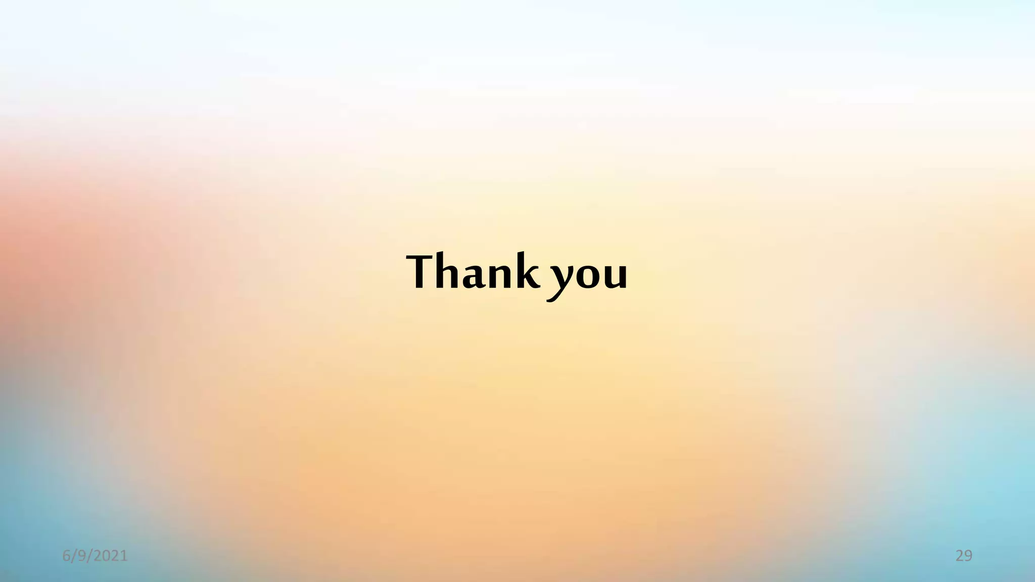 Thank you
29
6/9/2021
 