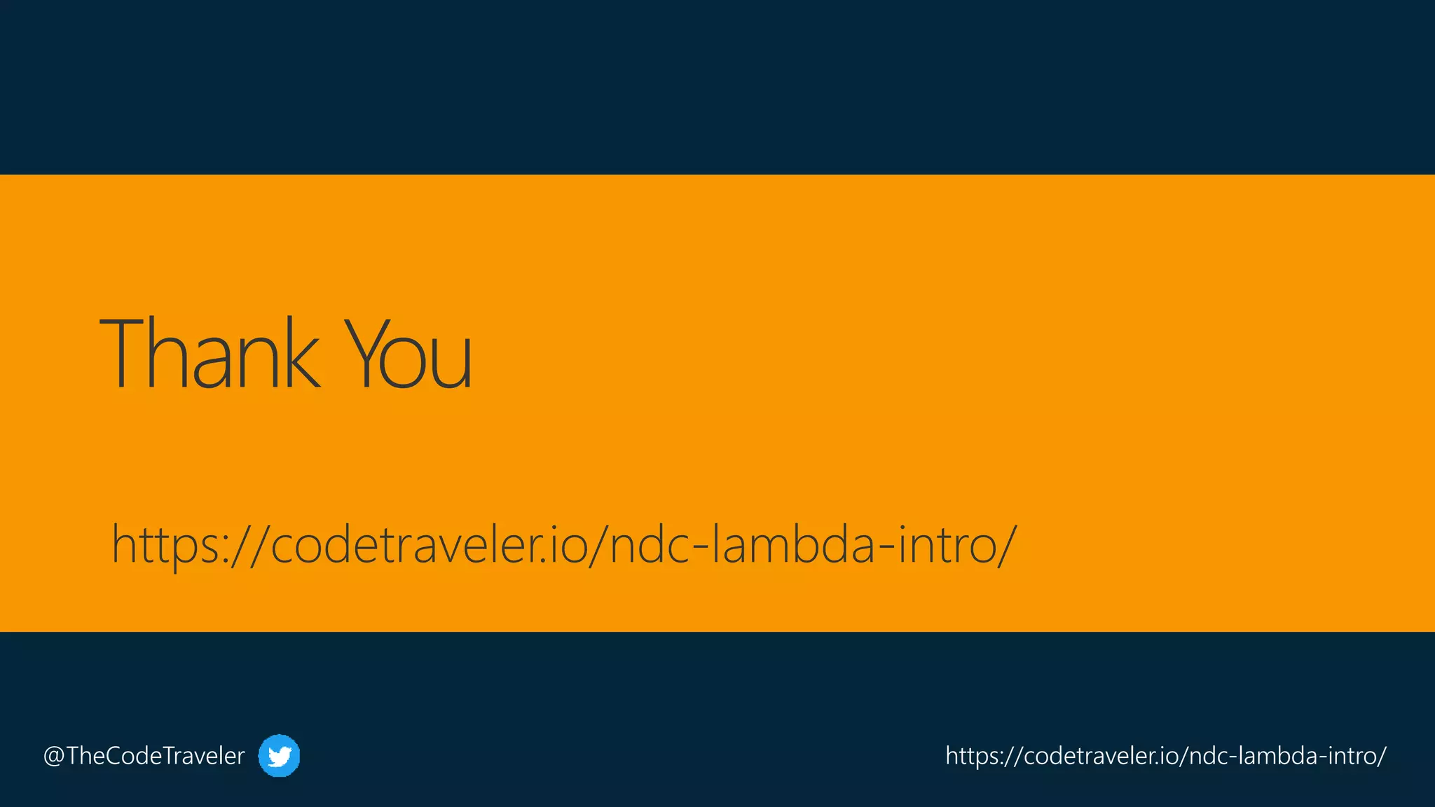 @TheCodeTraveler https://codetraveler.io/ndc-lambda-intro/
 