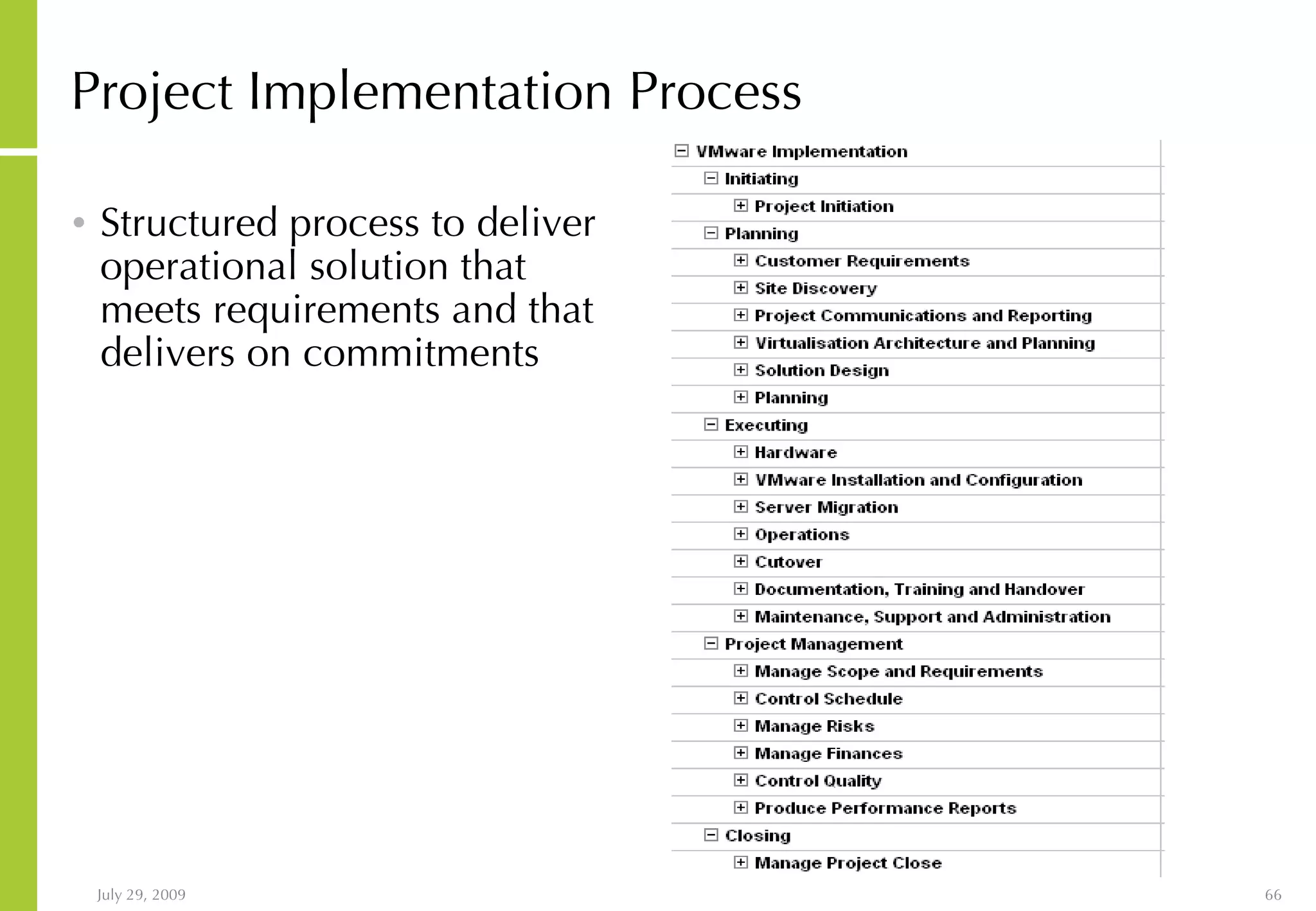 Project Implementation Process Structured process to deliver operational solution that meets requirements and that delivers on commitments 