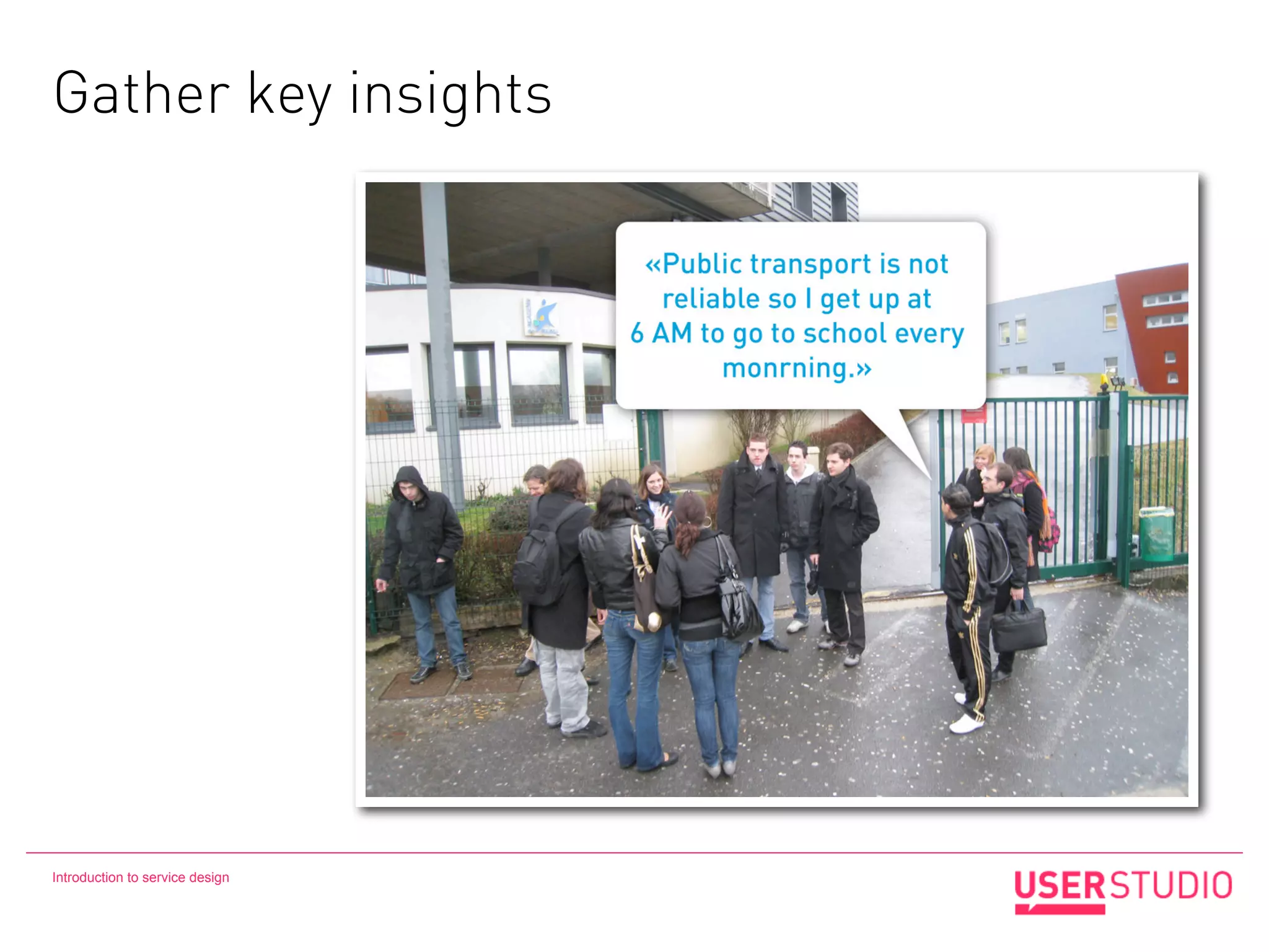 Gather key insights




Introduction to service design
 