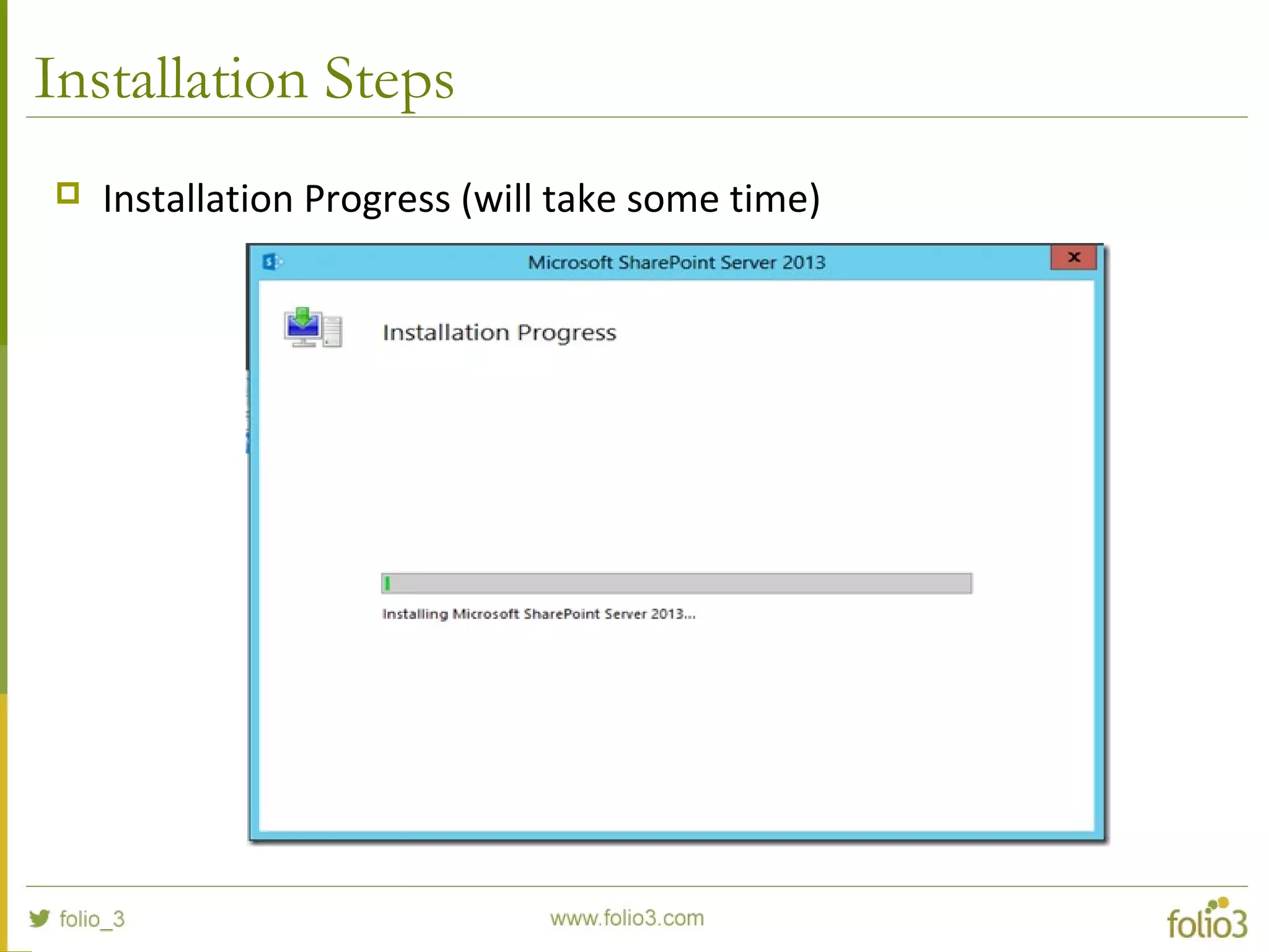 Installation Steps
 Installation Progress (will take some time)
 