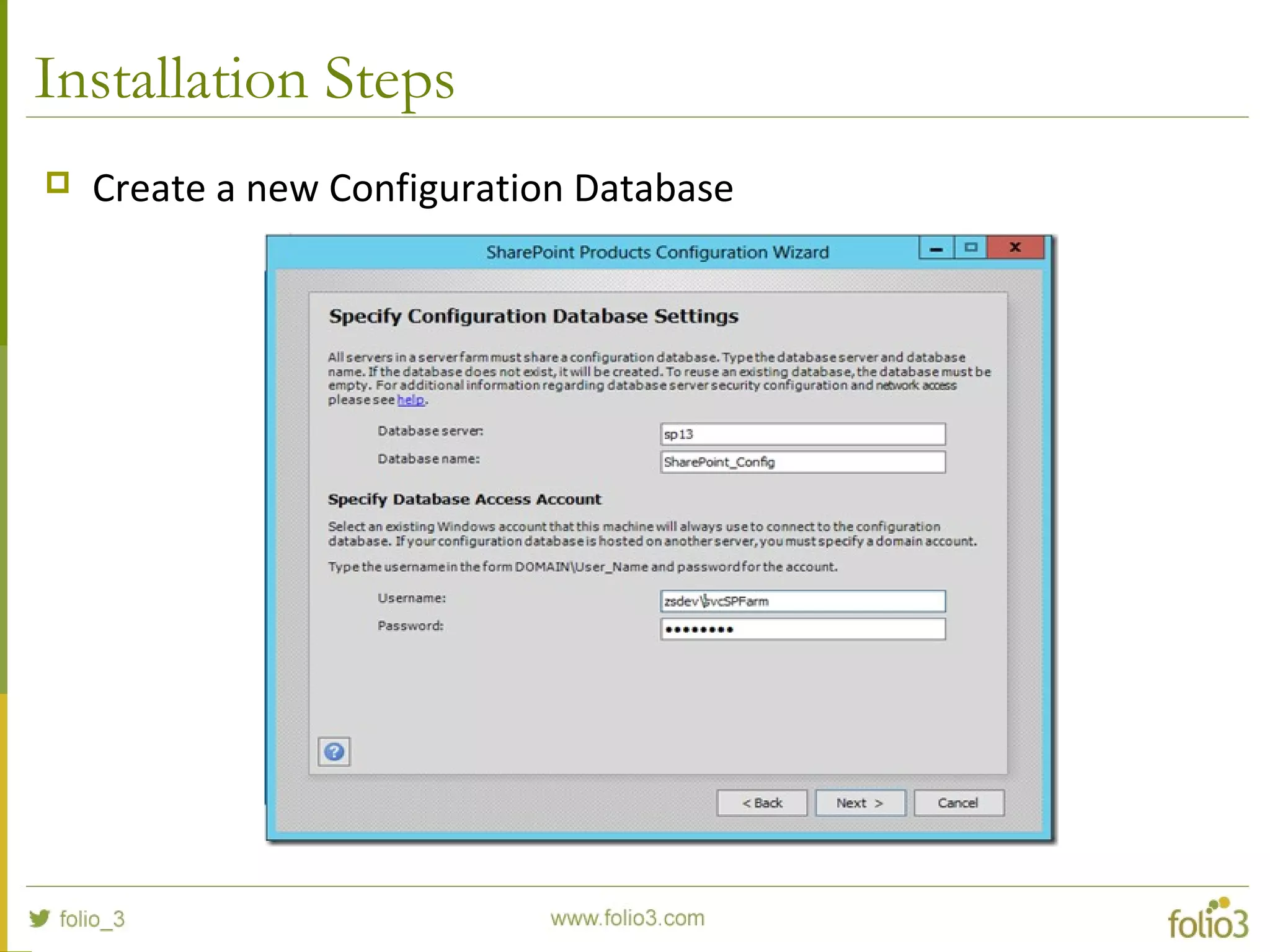 Installation Steps
 Create a new Configuration Database
 