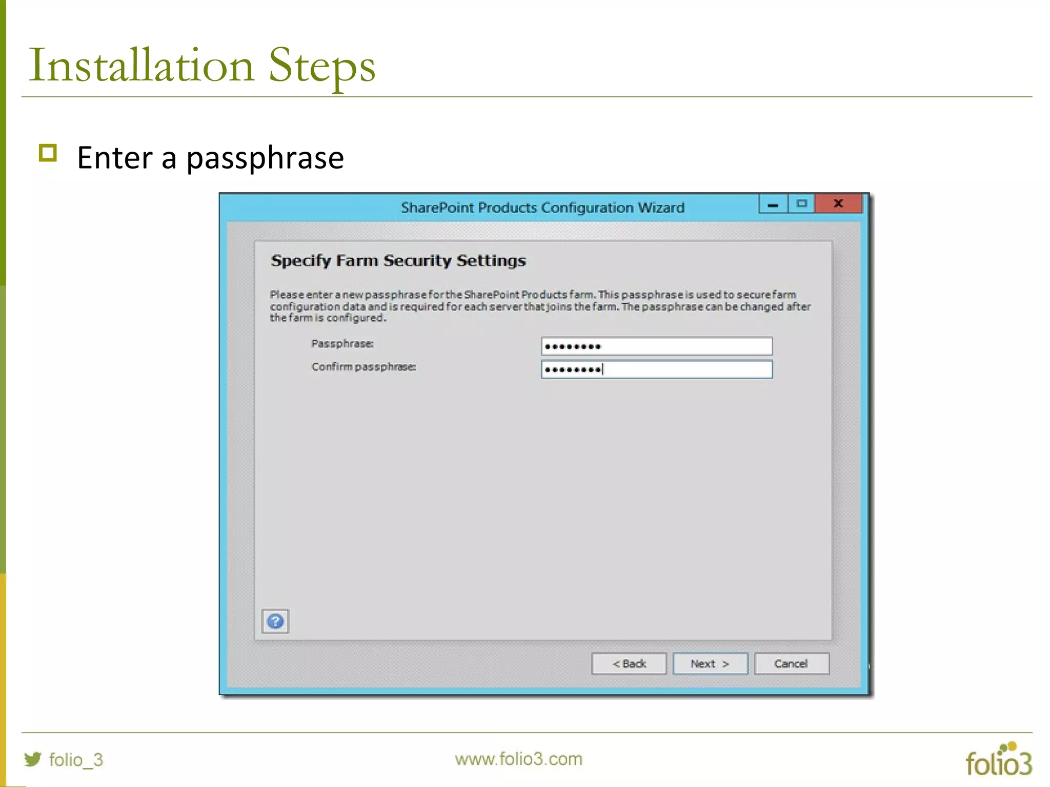 Installation Steps
 Enter a passphrase
 