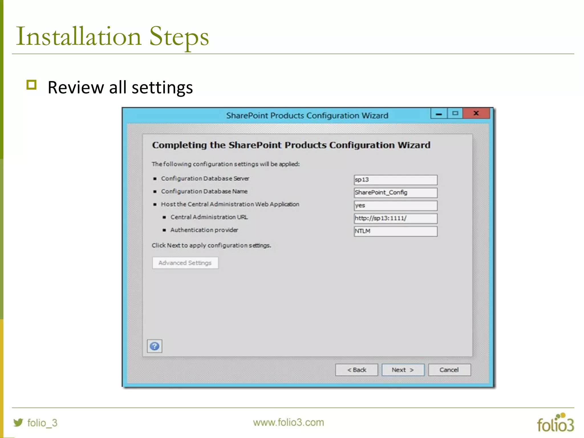 Installation Steps
 Review all settings
 