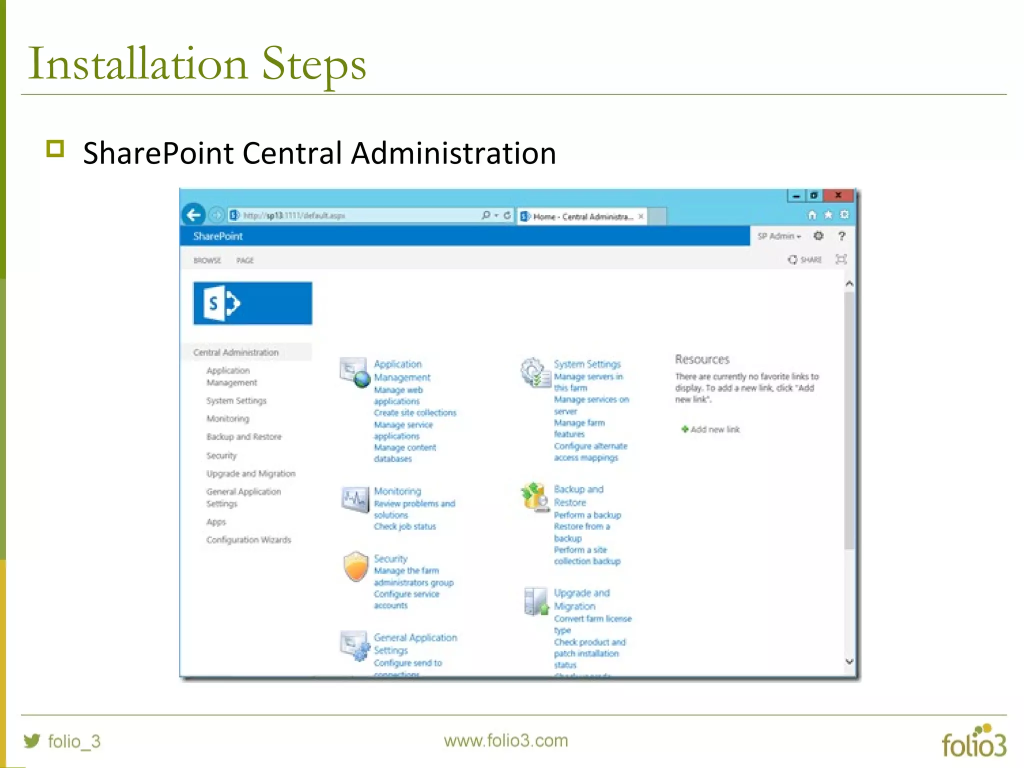 Installation Steps
 SharePoint Central Administration
 