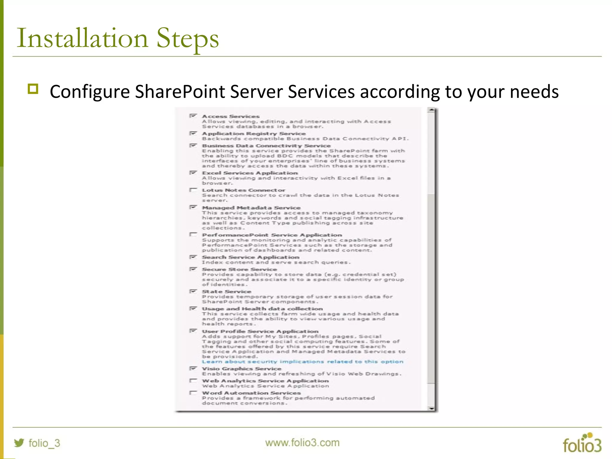 Installation Steps
 Configure SharePoint Server Services according to your needs
 