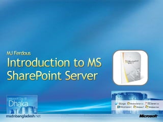 MJ FerdousIntroduction to MS SharePoint Server 1 