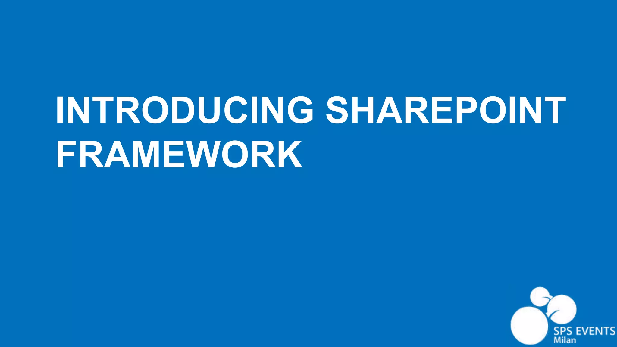INTRODUCING SHAREPOINT FRAMEWORK 