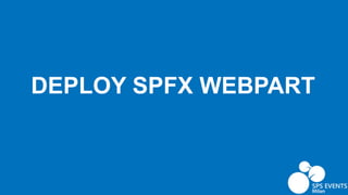 DEPLOY SPFX WEBPART
 