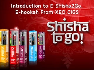 Introduction to Shisha2Go, E-hookah by XEO CIGS