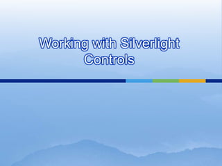 Working with Silverlight Controls 