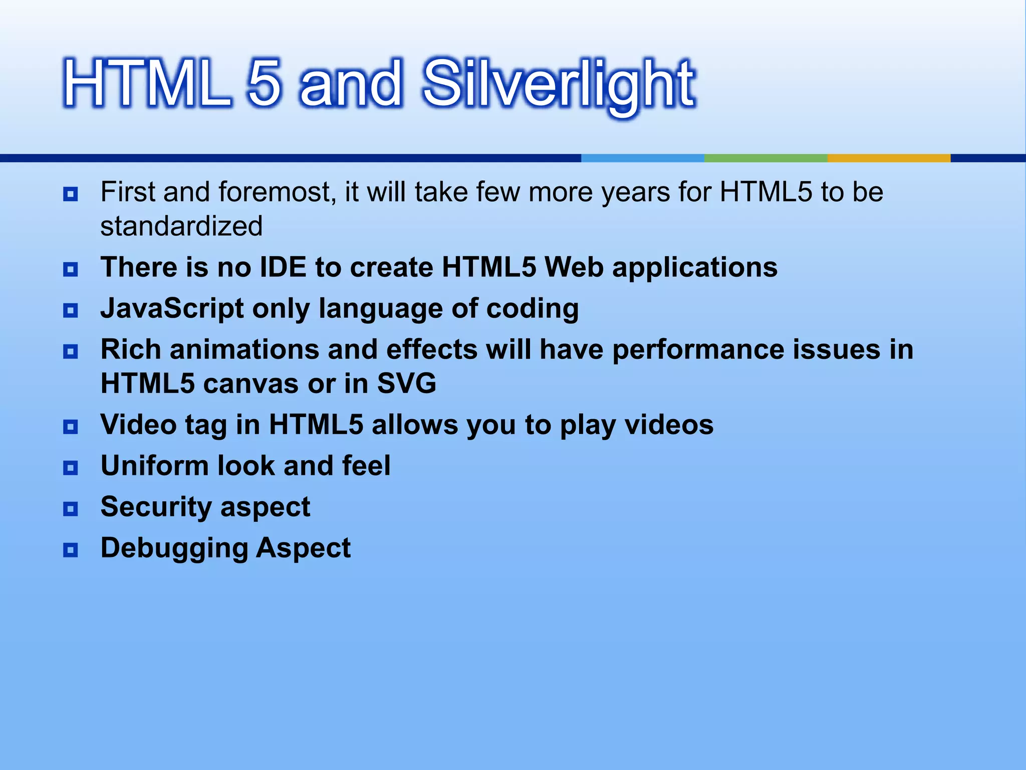 Silverlight supports the ability to progressively download and play media content from any web-server. 
