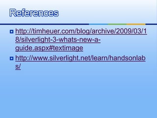 Silverlight also optionally supports built-in media streaming. 