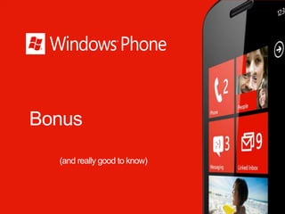 Bonus
  (and really good to know)
 