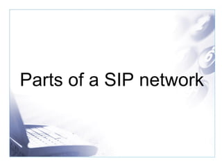 Parts of a SIP network 