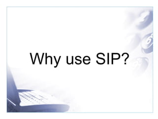 Why use SIP? 