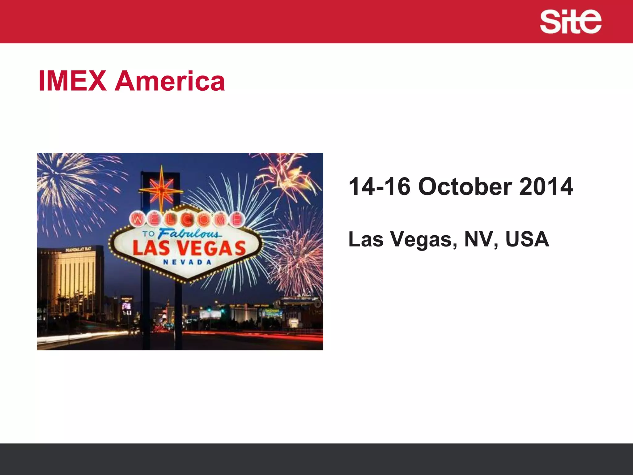 IMEX America
14-16 October 2014
Las Vegas, NV, USA
 