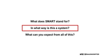 What does SMART stand for?
In what way is this a system?
What can you expect from all of this?
 