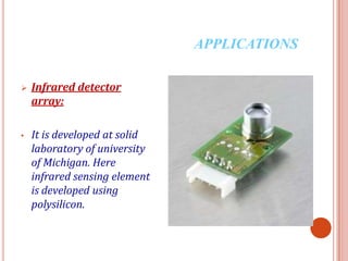 It simply physical, biological or chemical input & converts it to the measured value into a digital format.USEFULNESS OS SILICON TECHNOLOGY IN SMART SENSORSSingle chip solution