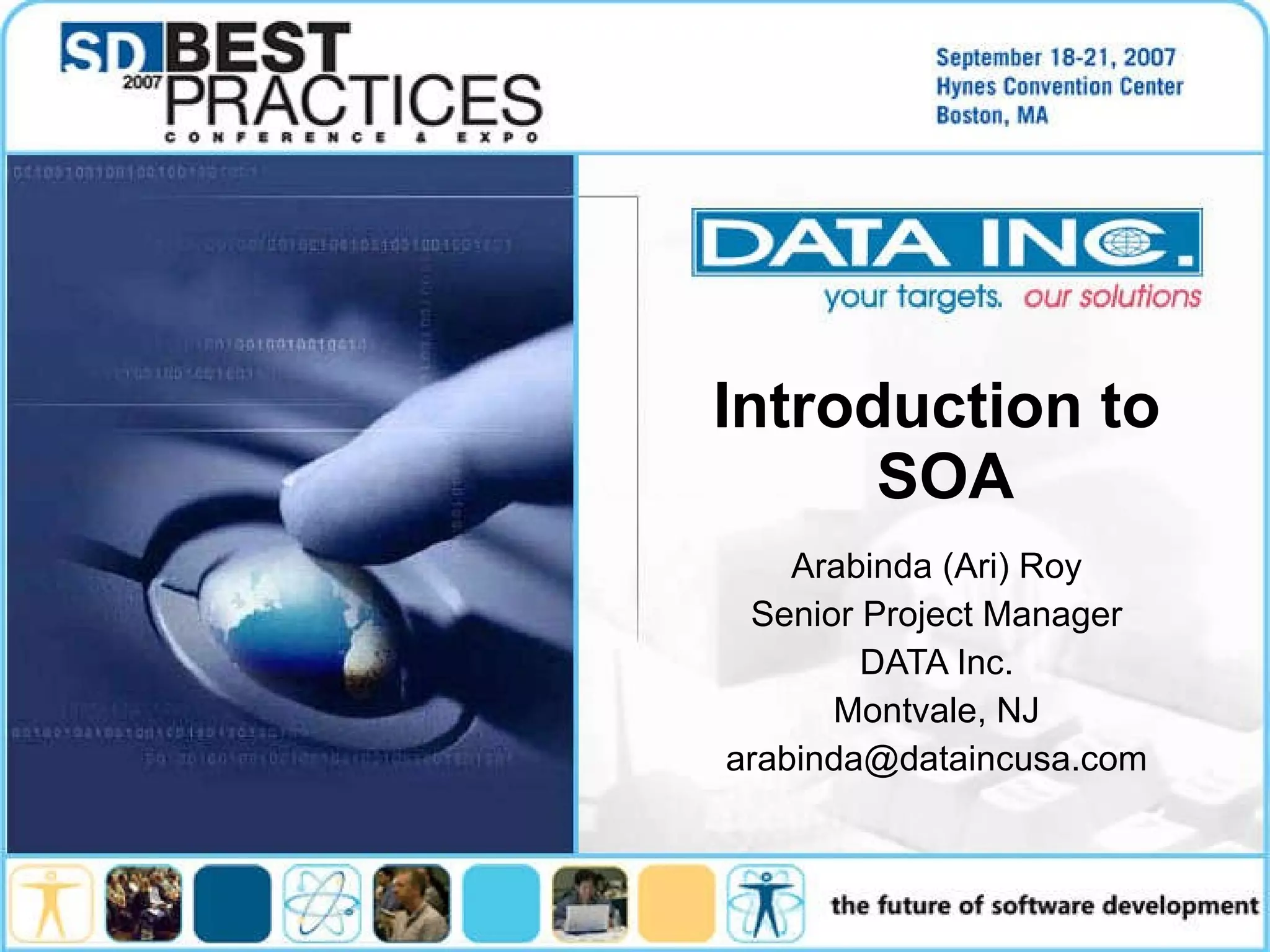 Introduction to SOA Arabinda (Ari) Roy Senior Project Manager DATA Inc. Montvale, NJ [email_address] 