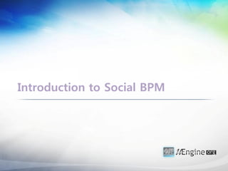 Introduction to Social BPM
 