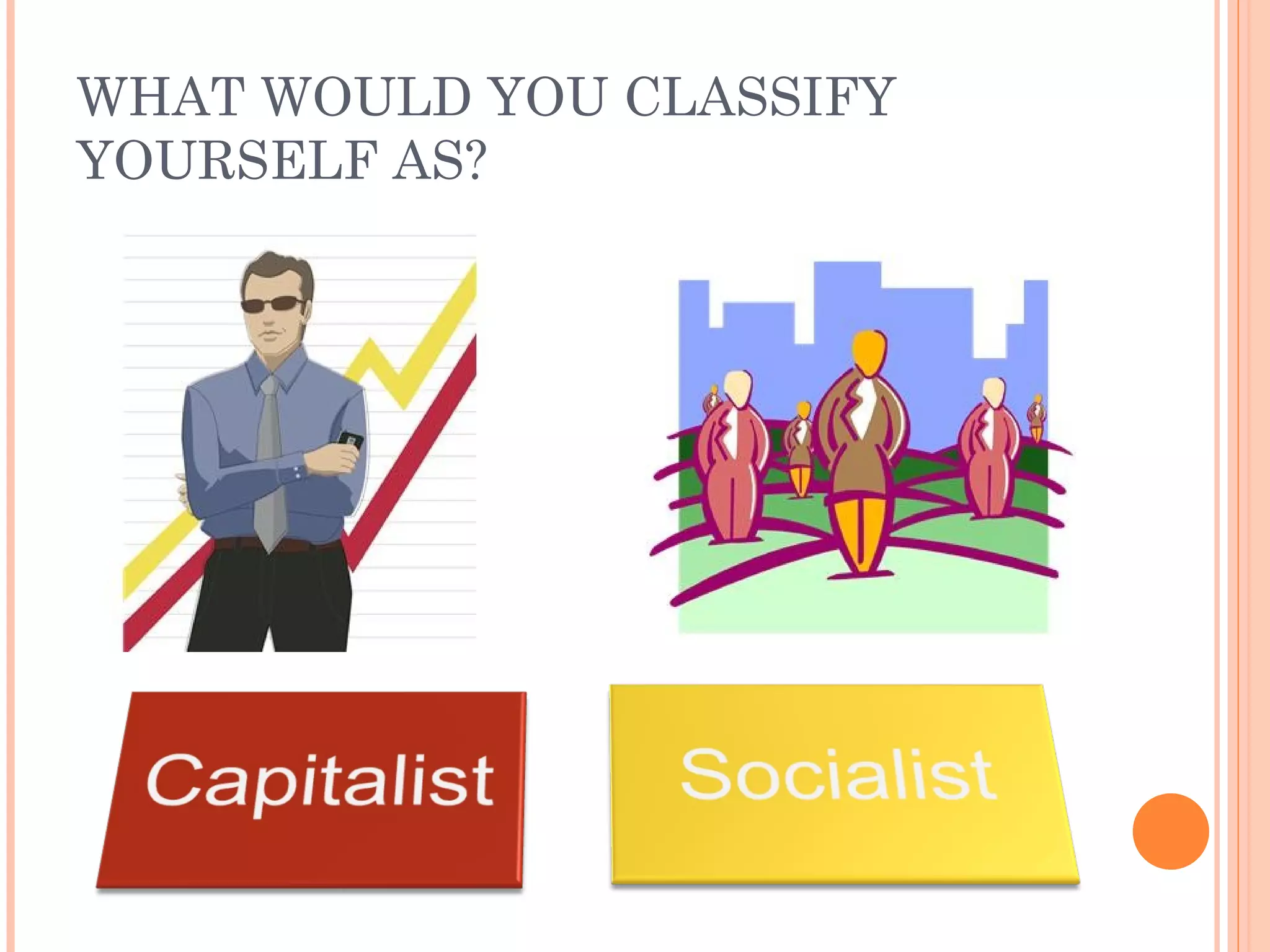 WHAT WOULD YOU CLASSIFY YOURSELF AS? 