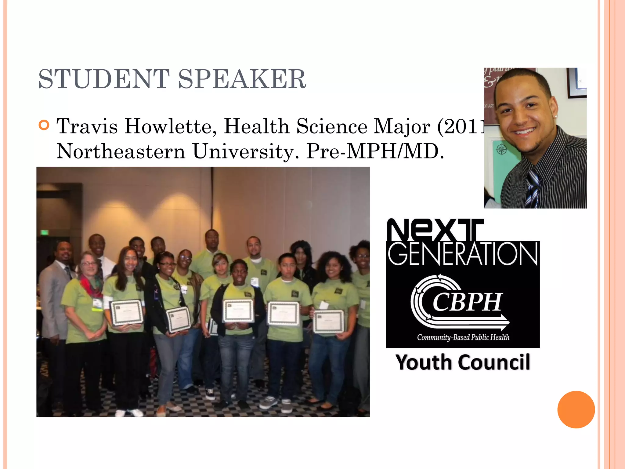 STUDENT SPEAKER Travis Howlette, Health Science Major (2011), Northeastern University. Pre-MPH/MD. 