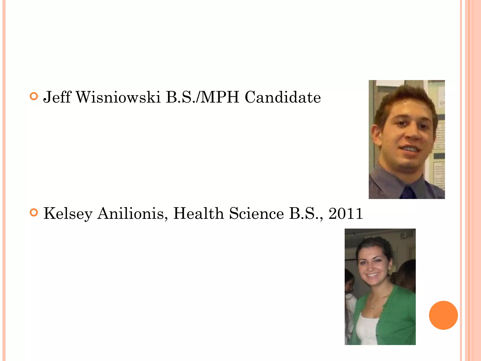 Jeff Wisniowski B.S./MPH Candidate  Kelsey Anilionis, Health Science B.S., 2011 