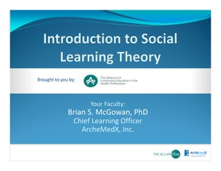 Brought to you by:

Your Faculty:

Brian S. McGowan, PhD
Chief Learning Officer
ArcheMedX, Inc.

 