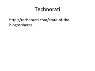 Technorati http://technorati.com/state-of-the-blogosphere/ 