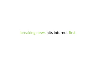 breaking   news  hits internet  first 