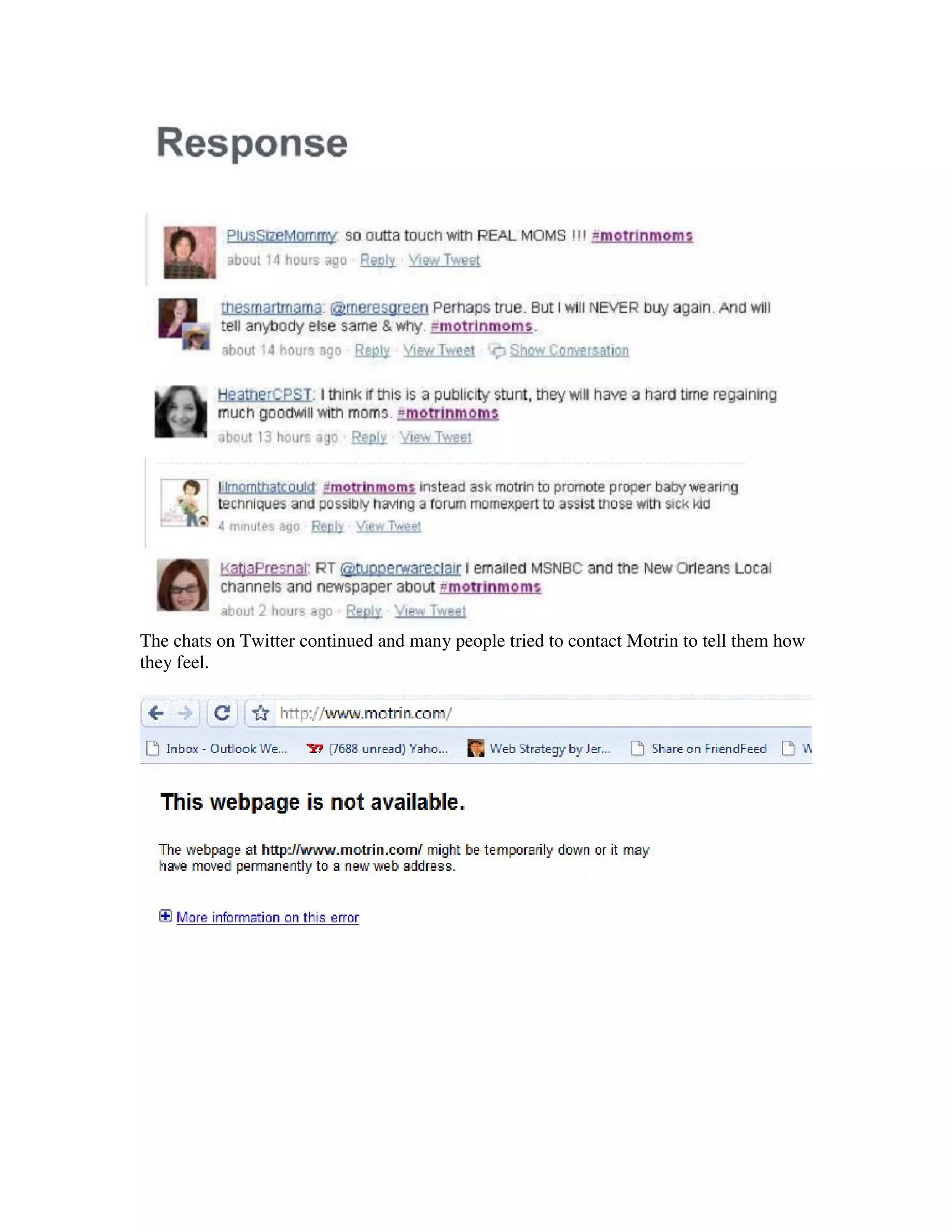 The chats on Twitter continued and many people tried to contact Motrin to tell them how
they feel.
 
