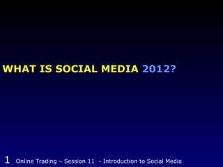 WHAT IS SOCIAL MEDIA  201 2? 
