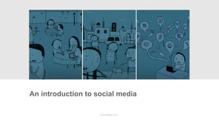 An introduction to social media

                    www.kuliza.com
 