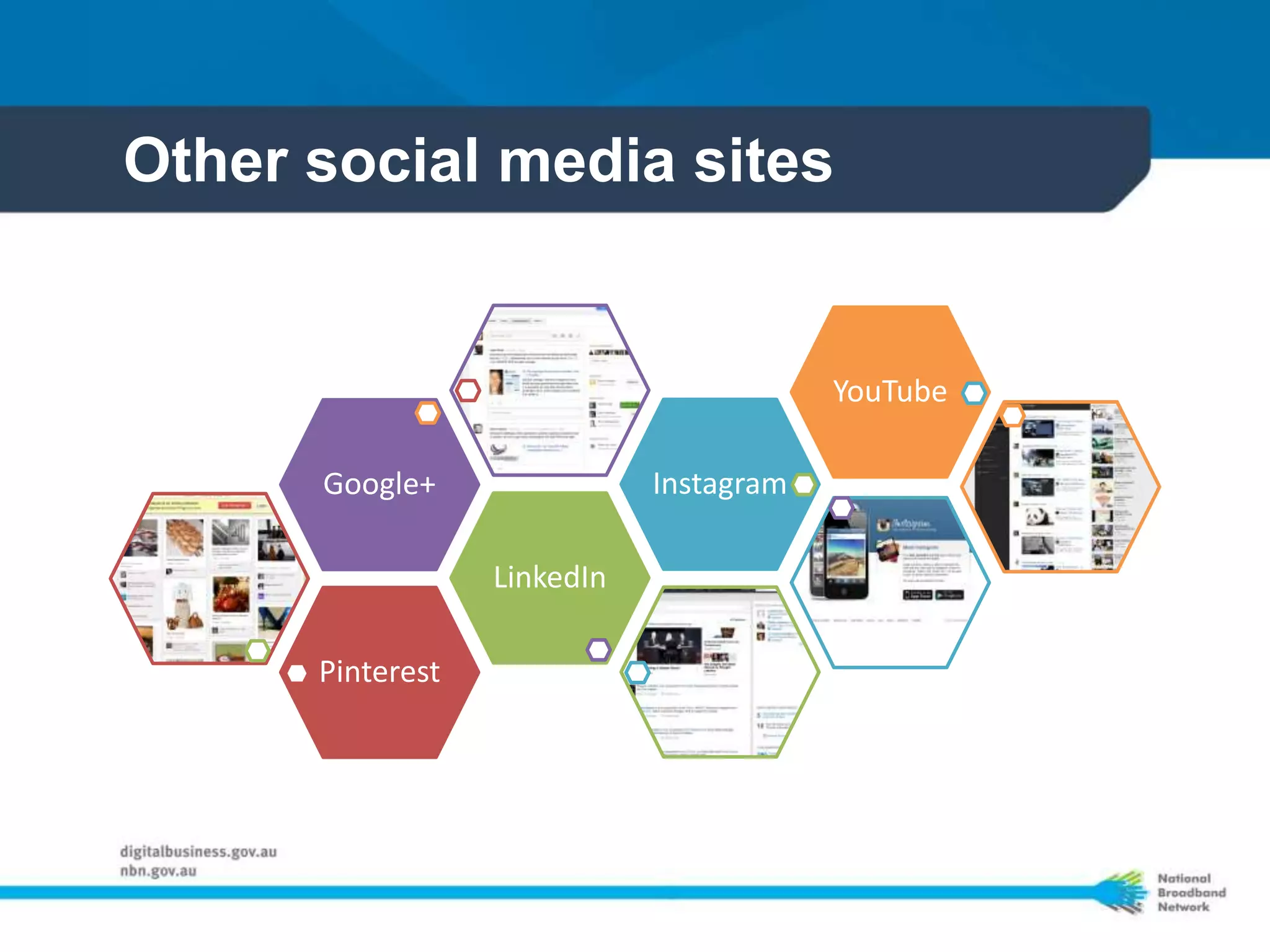 Other social media sites


                                         YouTube

      Google+                Instagram

                  LinkedIn

      Pinterest
 