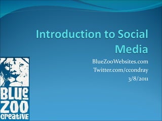 BlueZooWebsites.com Twitter.com/ccondray 3/8/2011 