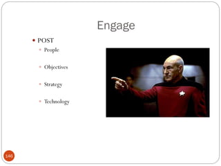 Engage
       POST
         People


         Objectives


         Strategy


         Technology




146
 