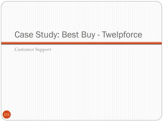 Case Study: Best Buy - Twelpforce
      Customer Support




172
 