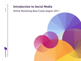 08/19/11 Introduction to Social Media Online Marketing Boot Camp August 2011 