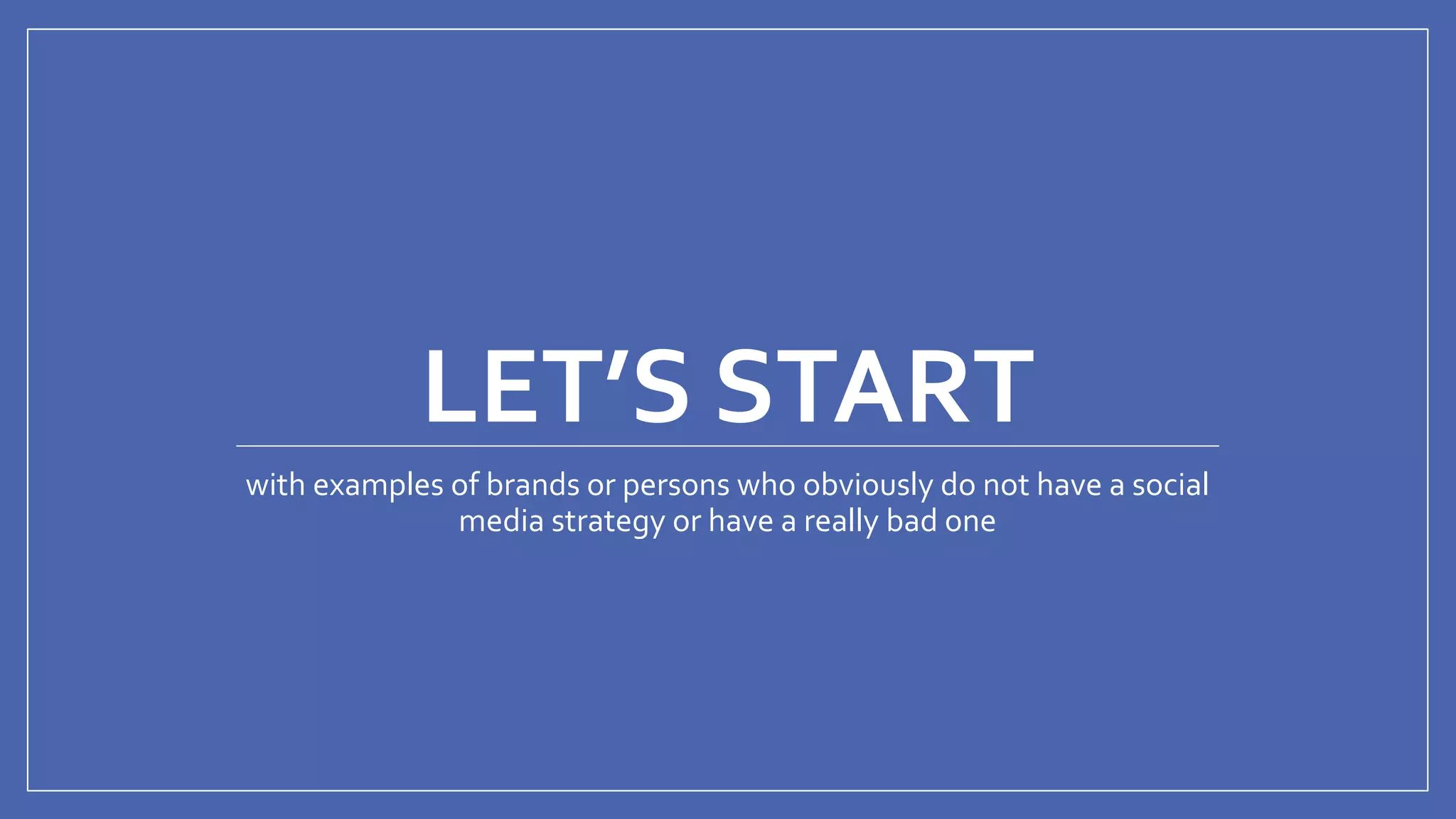 @mhijazi
LET’S START
with examples of brands or persons who obviously do not have a social
media strategy or have a really bad one
 