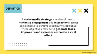 A social media strategy is a plan of how to
maximize engagement and interactions across
social media to achieve a company’...