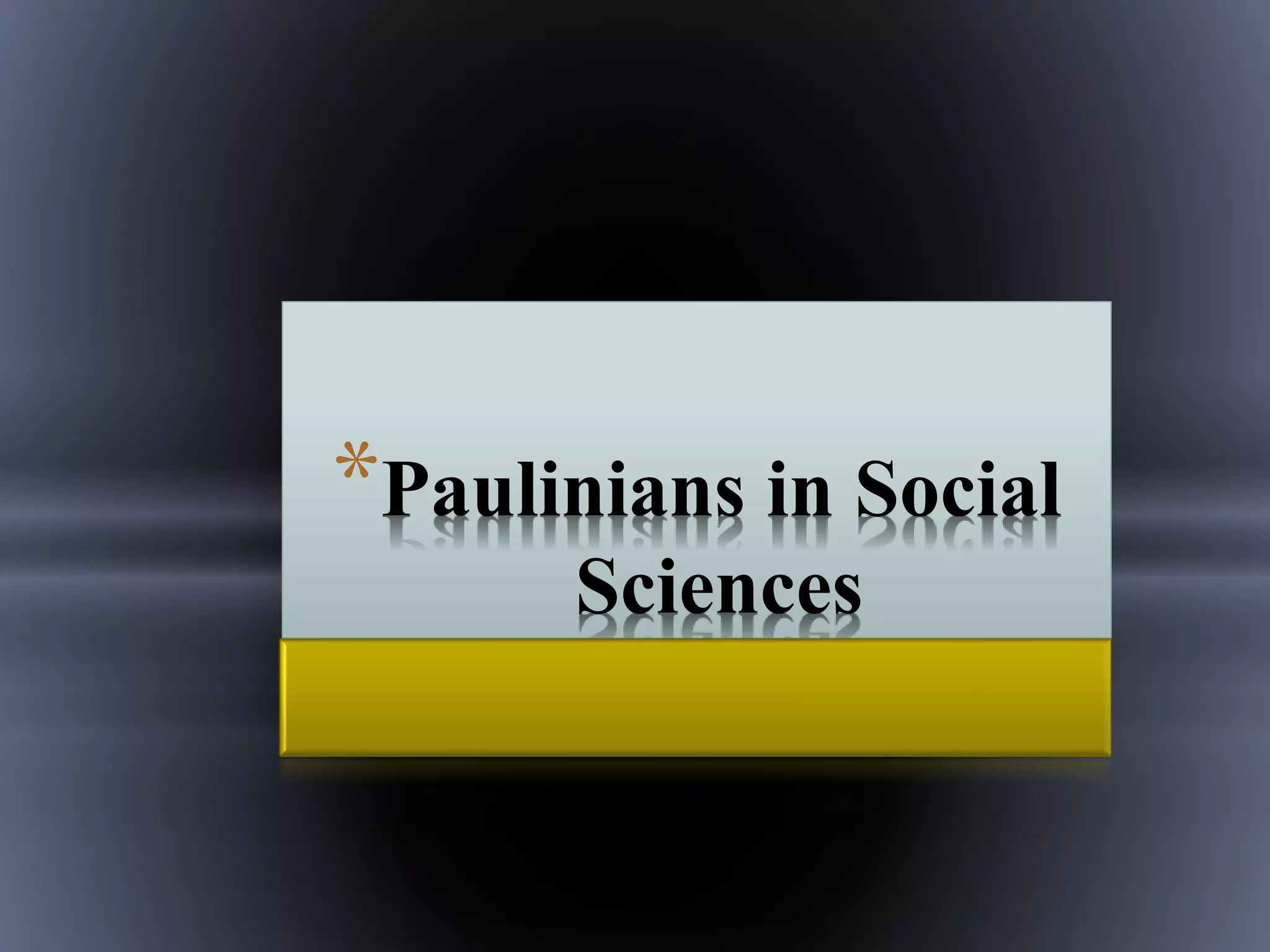 *Paulinians in Social
Sciences
 